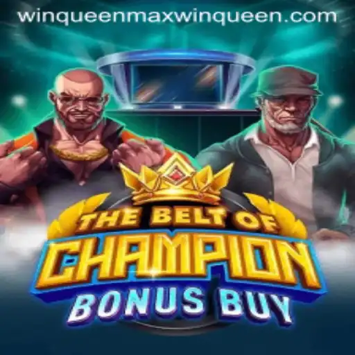 TheBeltOfChampionBonusBuy: Exploring Maxwinqueen's Latest Gaming Sensation